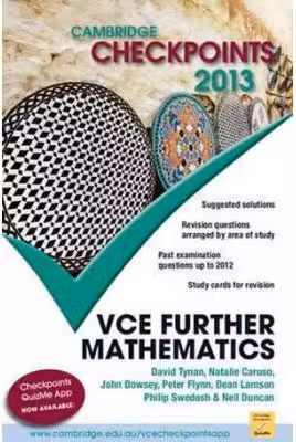 Cambridge Checkpoints VCE Further Mathematics 2013 - Neil Duncan, David Tynan, Natalie Caruso, John Dowsey, Peter Flynn, Dean Lamson, Philip Swedosh