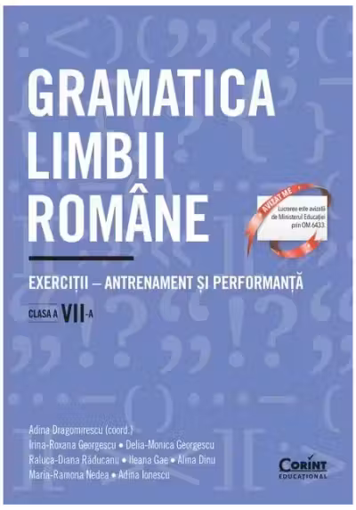 Gramatica limbii române. Exerciții – antrenament și performanță. Clasa a VII-a