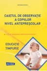 Caietul de observatie a copiilor. Nivel antreprescolar