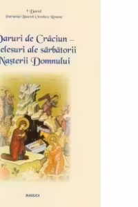 Daruri de Craciun - intelesuri ale sarbatorii Nasterii Domnului