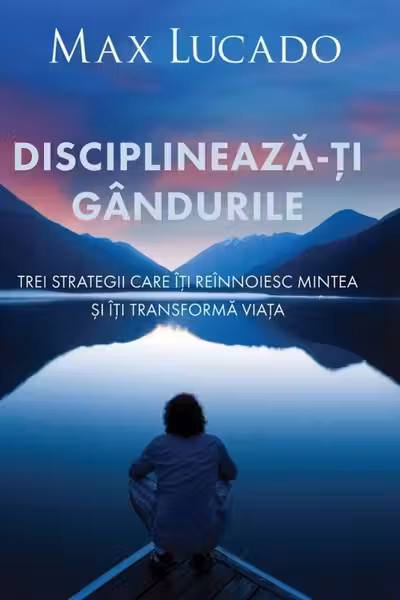 Disciplineaza-ti gandurile