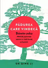 Padurea care vindeca. Shinrin-yoku, metoda japoneza pentru o viata lunga si fericita
