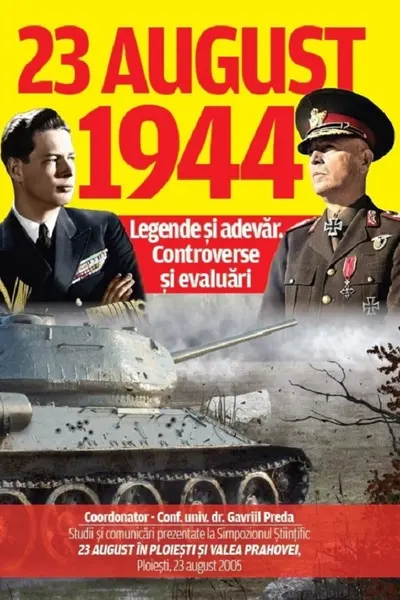 23 august 1944: Legende și adevăr. Controverse și evaluări
