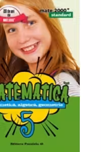 Matematica. Aritmetica, Algebra, Geometrie. Clasa a V-a. Standard (editia a V-a, revizuita - anul scolar 2016-2017)