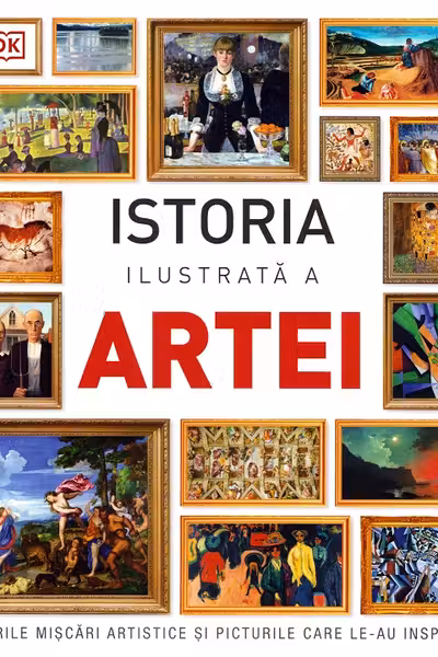 Istoria ilustrata a artei. Marile miscari artistice si picturile care le-au inspirat