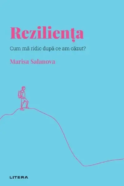 Descopera Psihologia. REZILIENTA. Cum ma ridic dupa ce am cazut?