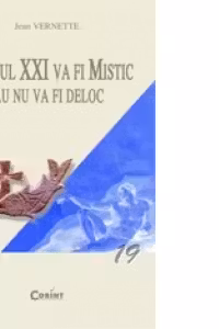 SECOLUL XXI VA FI MISTIC SAU NU VA FI DELOC