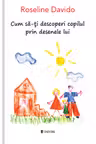 Cum sa-ti decoperi copilul prin desenele lui