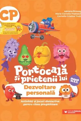 PORTOCALĂ ȘI PRIETENII LUI. Dezvoltare personală. Activități și jocuri distractive pentru clasa pregătitoare