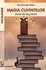 Magia cuvintelor. Studii de lingvistica