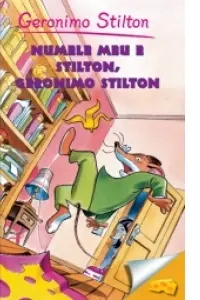 Numele meu e Stilton (vol.1 seria Geronimo Stilton)