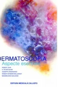 Dermatoscopia. Aspecte esențiale