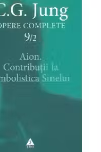 Opere complete 9/2 - Aion. Contribuții la simbolistica sinelui