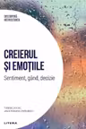 DESCOPERA NEUROSTIINTA. CREIERUL SI EMOTIILE. Sentiment, gand, decizie. s