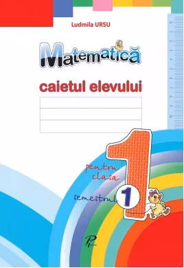 Matematica. clasa1. Caietul elevului. (sem.1). Prut