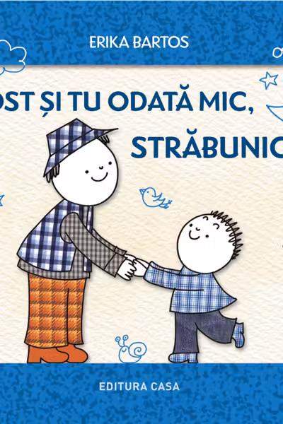 Ai fost si tu odata mic, strabunicule?