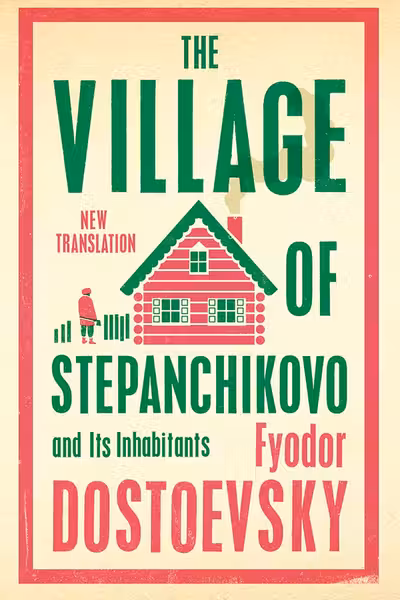 The Village of Stepanchikovo and Its Inhabitants