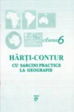 Harti contur cu sarcini practice la geografie cl 6