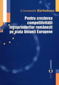 Pentru cresterea competitivitatii intreprinderilor romanesti pe piata Uniunii Europene