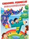 CREIONUL FERMECAT. Jocuri si activitati creative