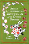 Alice's Adventures in Wonderland and Other Stories