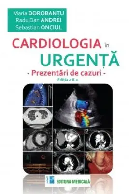 Cardiologia in urgenta. Prezentari de cazuri. Editia a 2-a