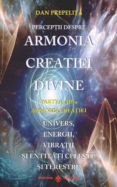 Percepții despre Armonia Creației Divine Vol.3: Armonia Creației