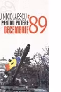LUPTA PENTRU PUTERE. DECEMBRIE 1989