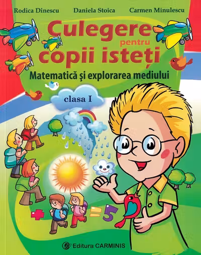 Matematica și explorarea mediului - Clasa 1 - Culegere pentru copii isteți