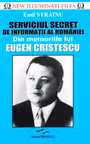 Serviciul Secret de Informatii al Romaniei.Din Memoriile lui Eugen Cristescu.Emil Strainu. PRESTIGE, 2017.