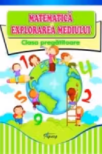 Matematica si explorarea mediului - auxiliar pentru clasa pregatitoare