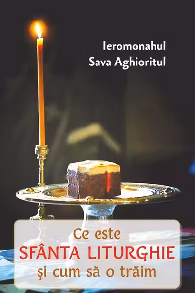 Ce este Sfânta Liturghie și cum să o trăim