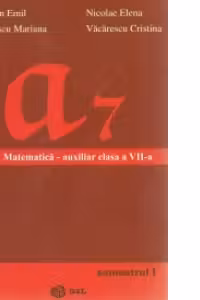 Matematica - Auxiliar pentru clasa a VII-a (semestrul I)