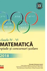 Matematica. Olimpiade si concursuri scolare 2018. Clasele IV-VI