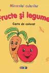 Miracolul culorilor Fructe si legume