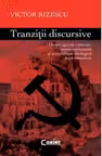 Tranzitii Discursive. Despre agende culturale, istorie intelectuala si onorabilitate ideologica dupa comunism
