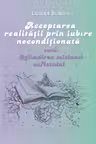 Acceptarea realității prin iubire necondiționată