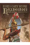 Marea carte despre razboinici,hopliti, samurai si cavaleri