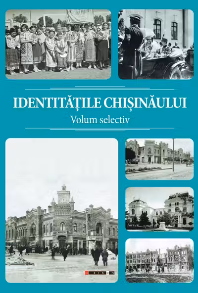 Identitatile Chisinaului. Volum selectiv - Sergiu Musteata, Alexandru Corduneanu