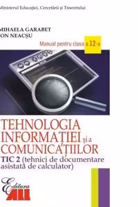 Manual Tehnologia Informatiei TIC2 pentru clasa a 12-a