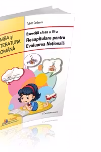 Limba si literatura romana - Exercitii clasa a IV-a - Recapitulare pentru Evaluarea Nationala
