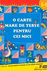 O carte mare de teste pentru cei mici. 5-6 ani