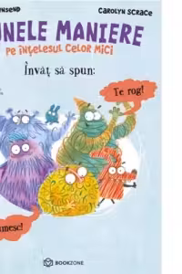 Invat sa spun Te rog si Multumesc. BUNELE MANIERE pe intelesul celor mici