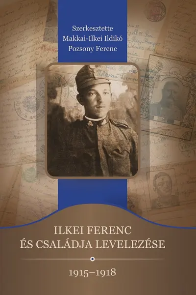 Ilkei Ferenc és családja levelezése 1915-1918