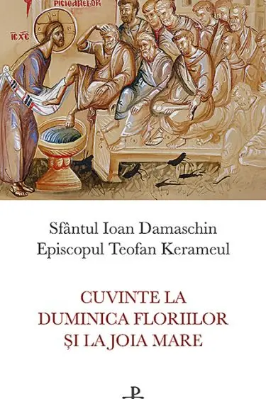 Cuvinte la Duminica Floriilor și la Joia Mare
