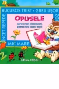 Opusele. Carte-n trei dimensiuni pentru toti copiii buni