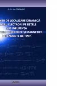 Conditii de localizare dinamica pentru electroni pe retele sub influenta campurilor electrice si magnetice dependente de timp