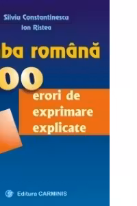 Limba romana. 500 erori de exprimare explicate