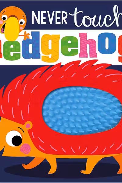 Never Touch A Hedgehog Touch and Feel