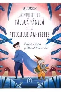 Aventurile lui Paluca Fanica si ale Piticului Aghyperis. Paluca Fanica si Atacul Bacteriilor